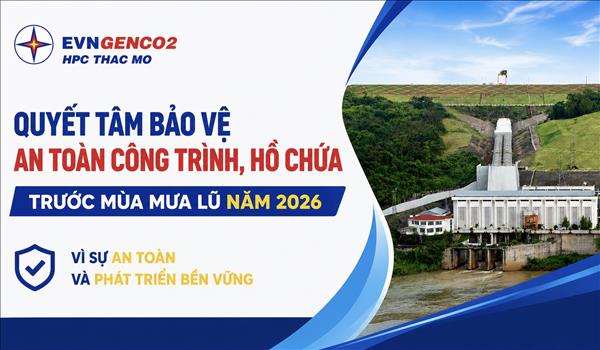 Thủy điện Thác Mơ quyết tâm bảo vệ an toàn công trình, hồ chứa trước mùa mưa lũ năm 2026